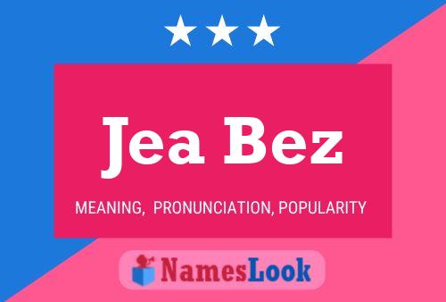 Jea Bez 名字海报