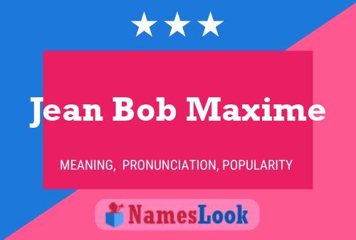 Jean Bob Maxime 名字海报