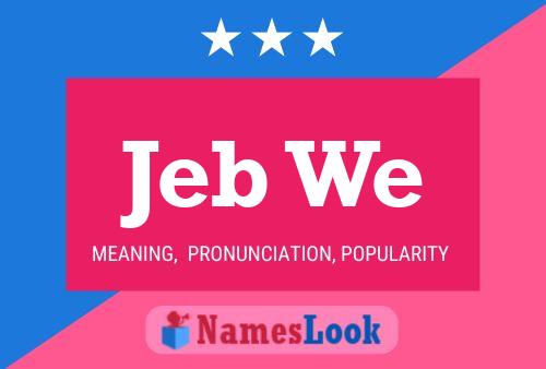 Jeb We 名字海报