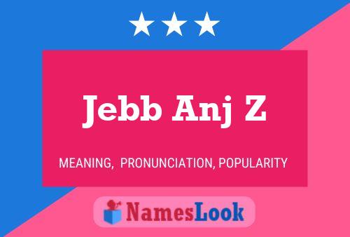 Jebb Anj Z 名字海报