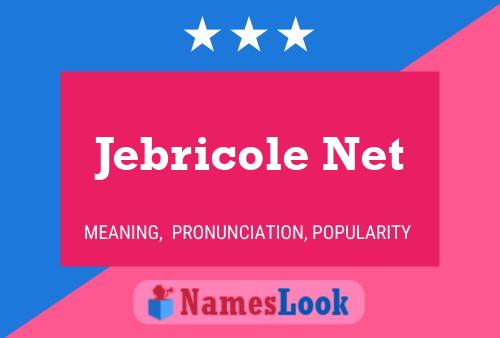 Jebricole Net 名字海报