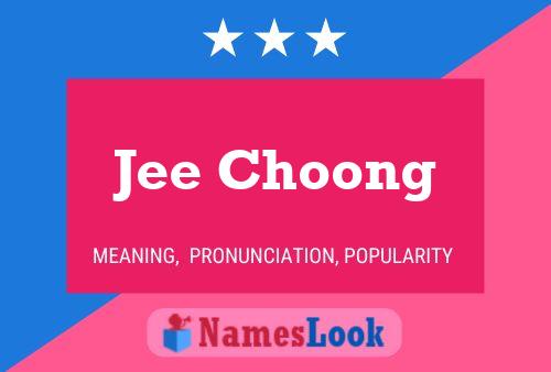 Jee Choong 名字海报