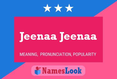 Jeenaa Jeenaa 名字海报