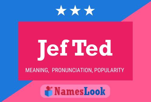 Jef Ted 名字海报