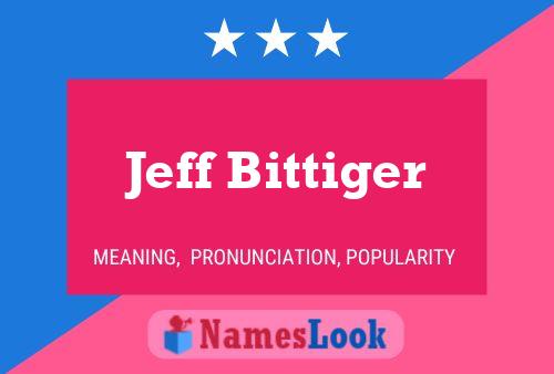 Jeff Bittiger 名字海报