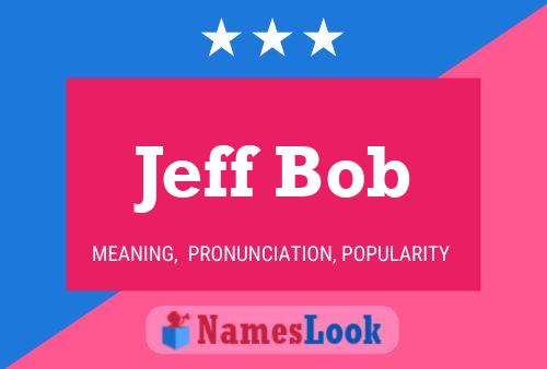 Jeff Bob 名字海报