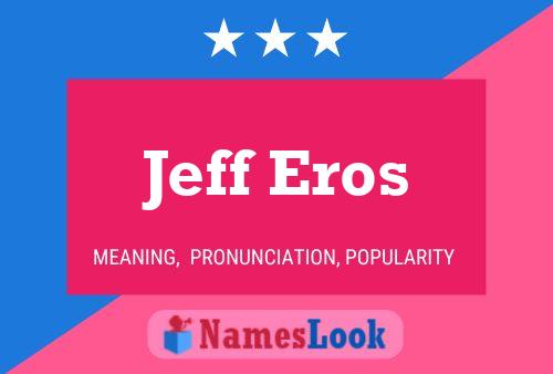 Jeff Eros 名字海报