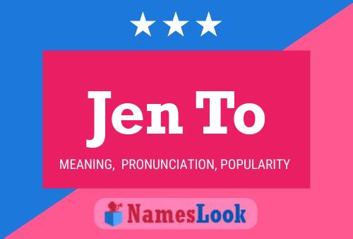 Jen To 名字海报