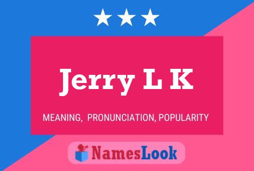 Jerry L K 名字海报