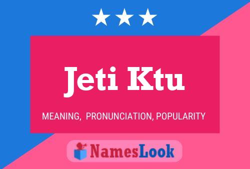 Jeti Ktu 名字海报