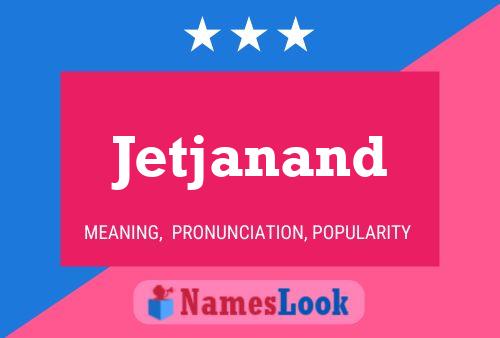 Jetjanand 名字海报