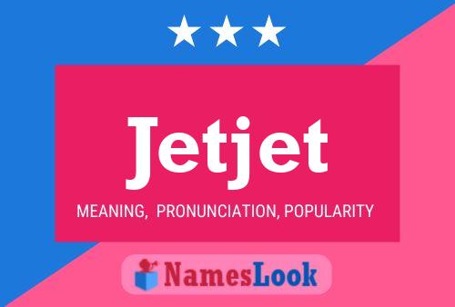 Jetjet 名字海报