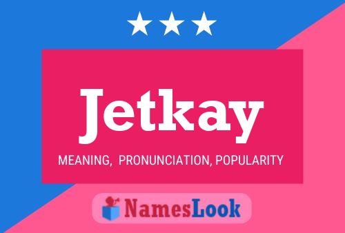 Jetkay 名字海报