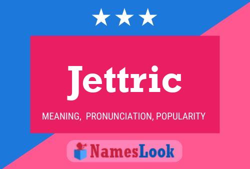 Jettric 名字海报