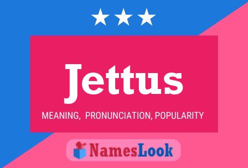 Jettus 名字海报