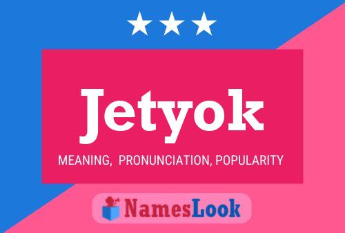 Jetyok 名字海报