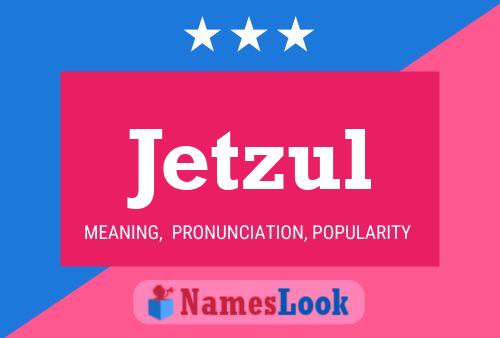 Jetzul 名字海报