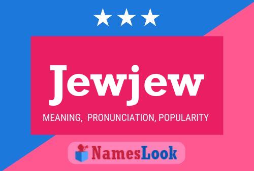 Jewjew 名字海报