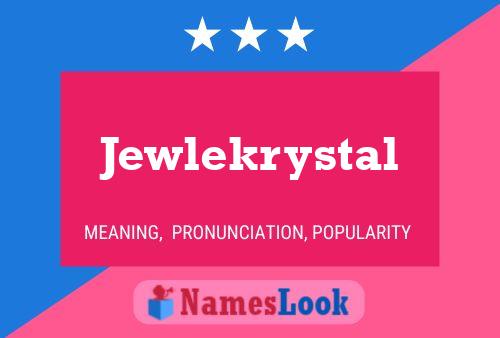 Jewlekrystal 名字海报