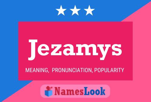 Jezamys 名字海报