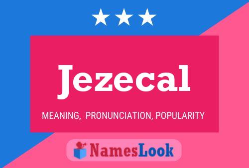 Jezecal 名字海报