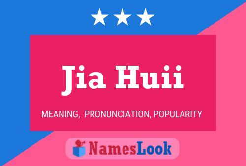 Jia Huii 名字海报