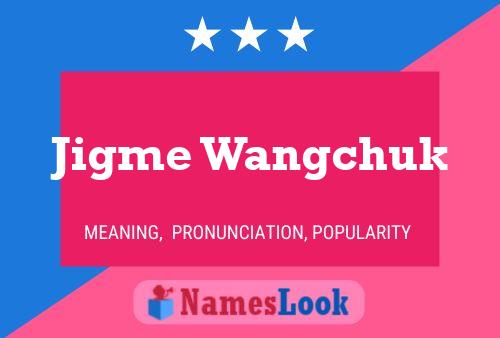 Jigme Wangchuk 名字海报