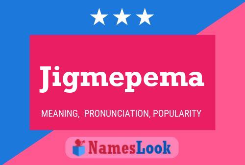 Jigmepema 名字海报