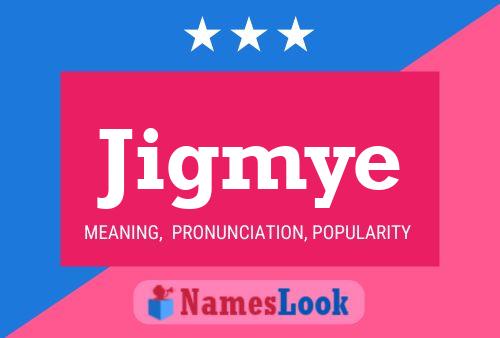 Jigmye 名字海报