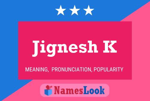 Jignesh K 名字海报