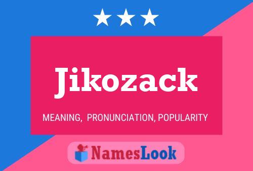 Jikozack 名字海报