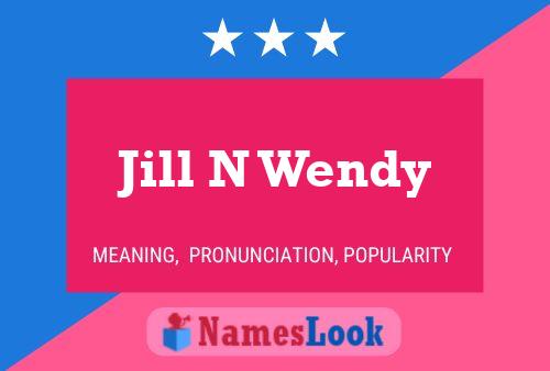 Jill N Wendy 名字海报