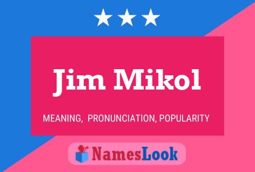 Jim Mikol 名字海报