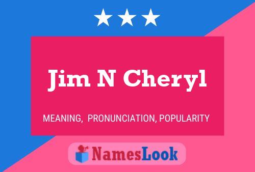 Jim N Cheryl 名字海报