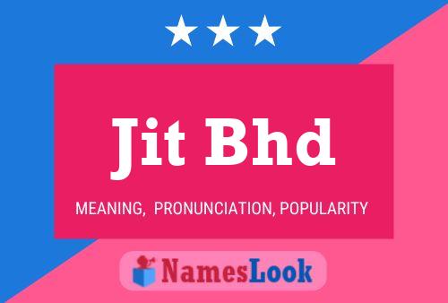 Jit Bhd 名字海报