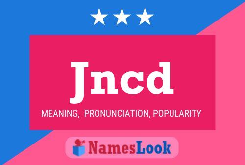 Jncd 名字海报