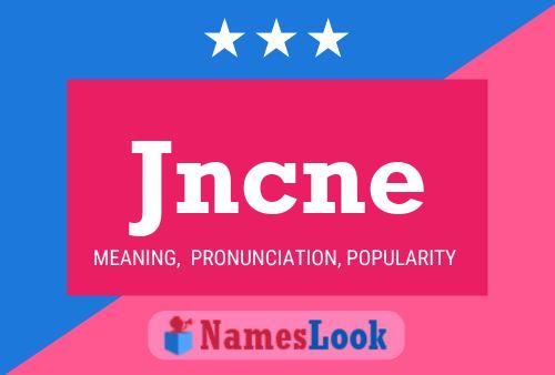 Jncne 名字海报