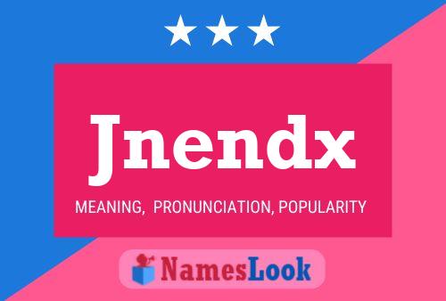 Jnendx 名字海报