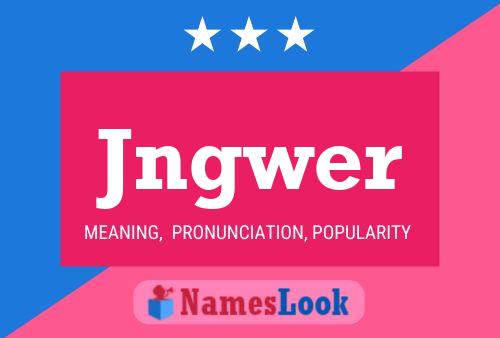 Jngwer 名字海报