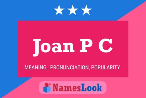 Joan P C 名字海报