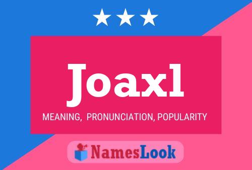 Joaxl 名字海报