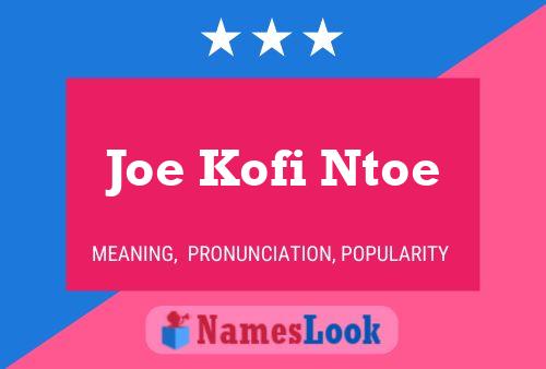 Joe Kofi Ntoe 名字海报