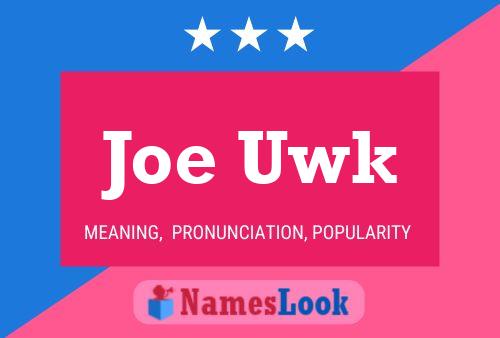 Joe Uwk 名字海报