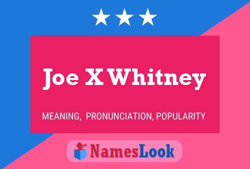 Joe X Whitney 名字海报