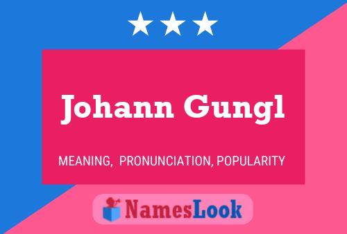 Johann Gungl 名字海报