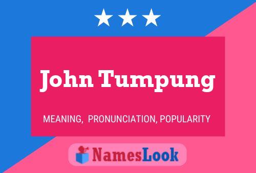 John Tumpung 名字海报