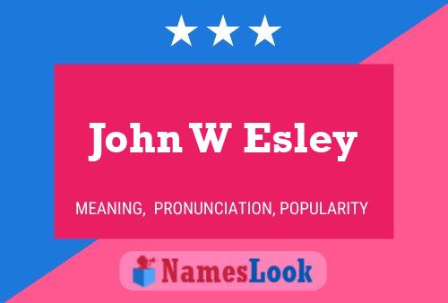 John W Esley 名字海报