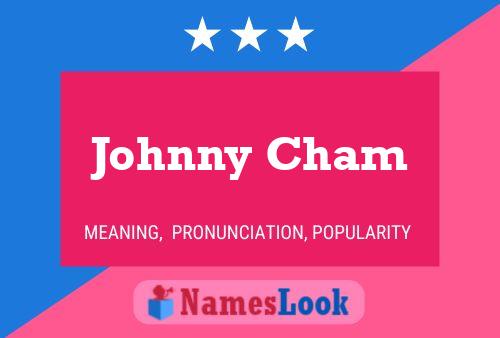 Johnny Cham 名字海报