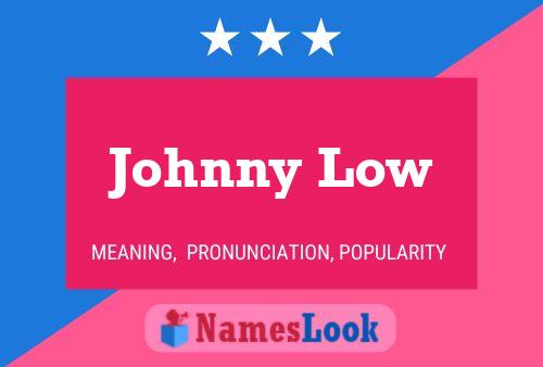 Johnny Low 名字海报