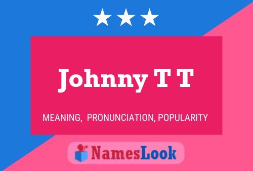 Johnny T T 名字海报